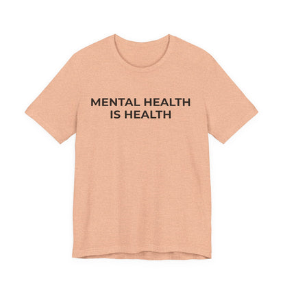 Mental Health T-Shirt - Mental Health is Health - Wear What You Stand For Products