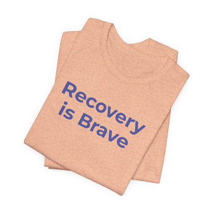 Addiction T-Shirt - Recovery is Brave - Wear What You Stand For Products