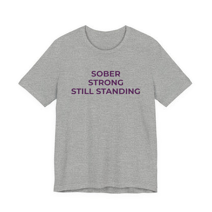 Addiction T-Shirt Sober Strong Still Standing - Wear What You Stand For Products