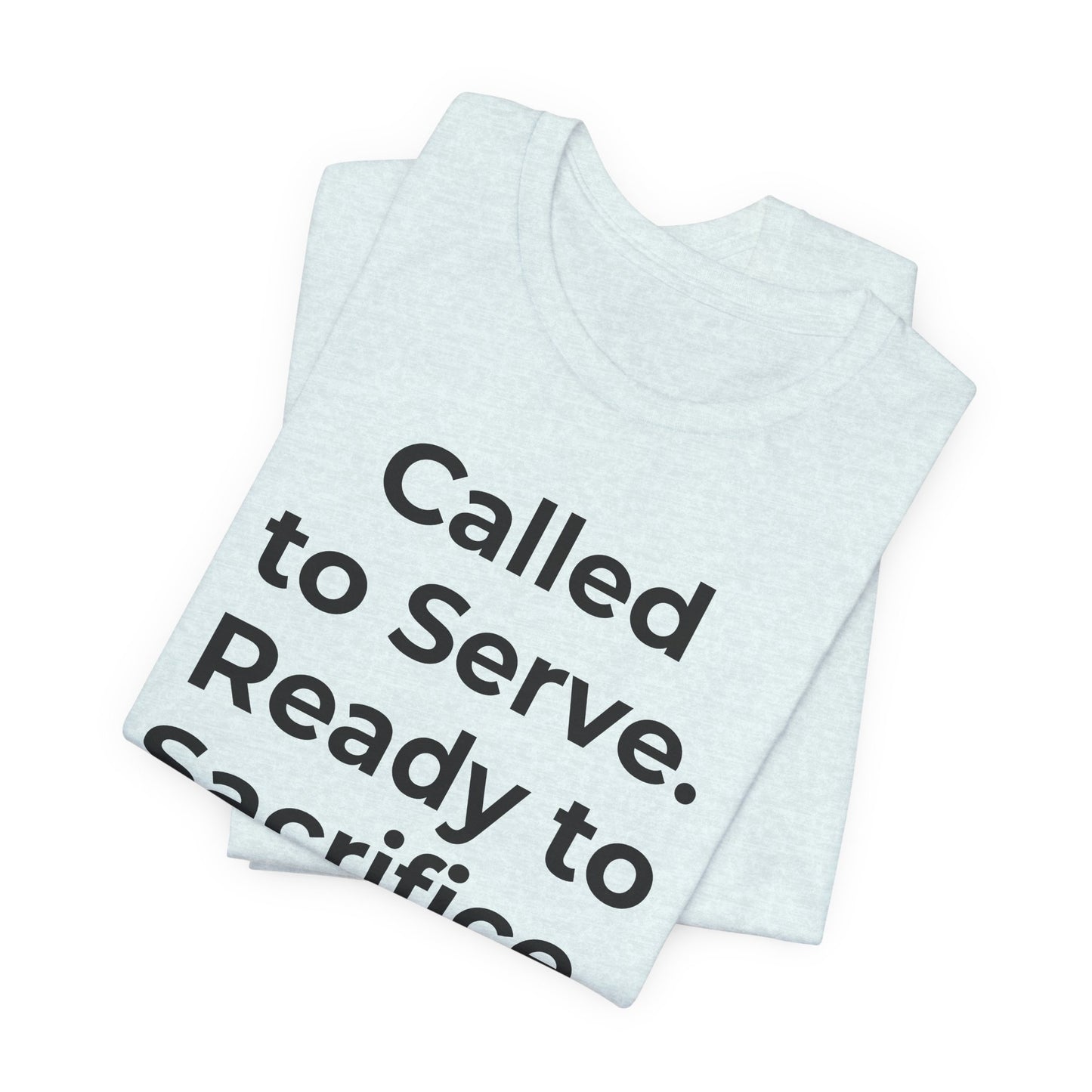 First Responders T-Shirt - Called to Serve. Ready to Sacrifice - Wear What You Stand For Products