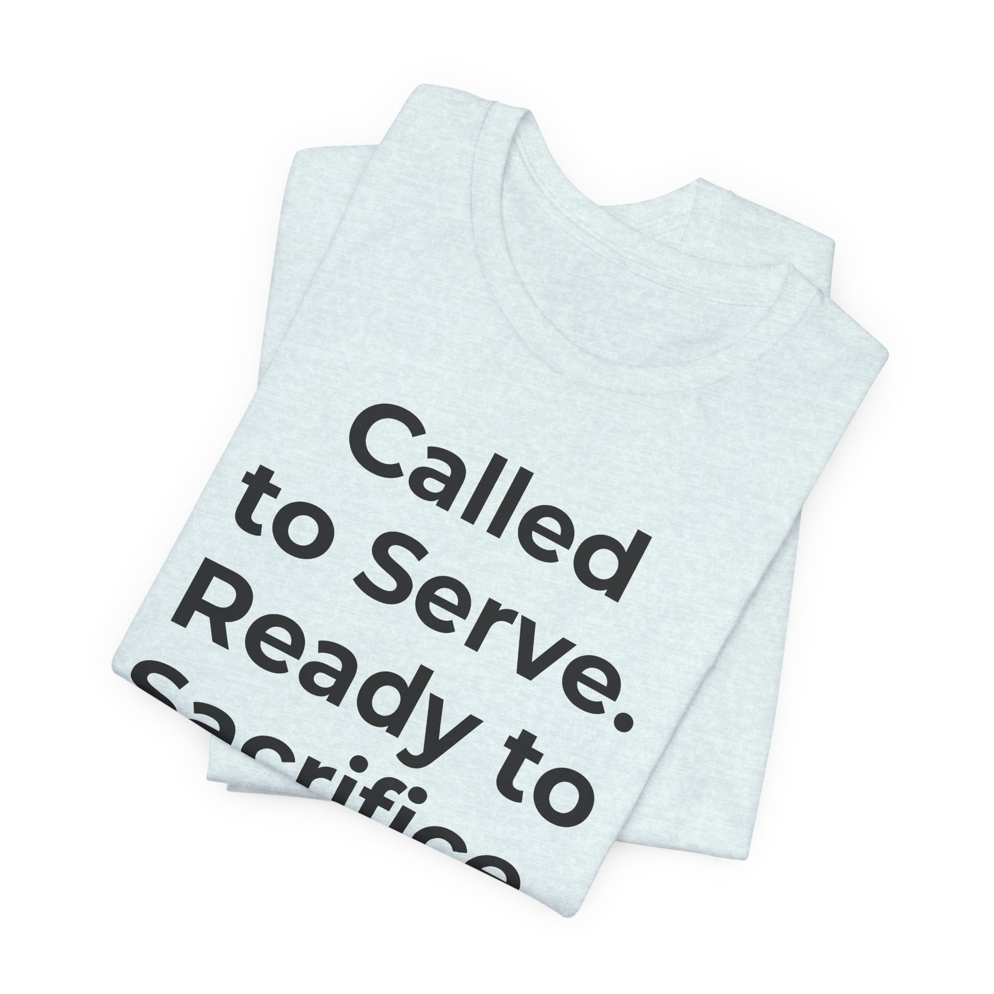 First Responders T-Shirt - Called to Serve. Ready to Sacrifice - Wear What You Stand For Products
