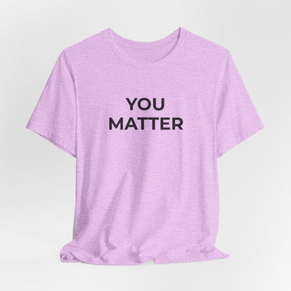 Anti-Bullying T-Shirt - You Matter - Wear What You Stand For Products