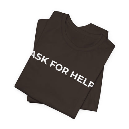 Addiction and Mental Health T-Shirt - Ask for Help - Wear What You Stand For Products