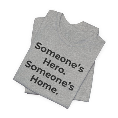 First Responders Support - Someone's Hero Someone's Home. - Wear What You Stand For Products