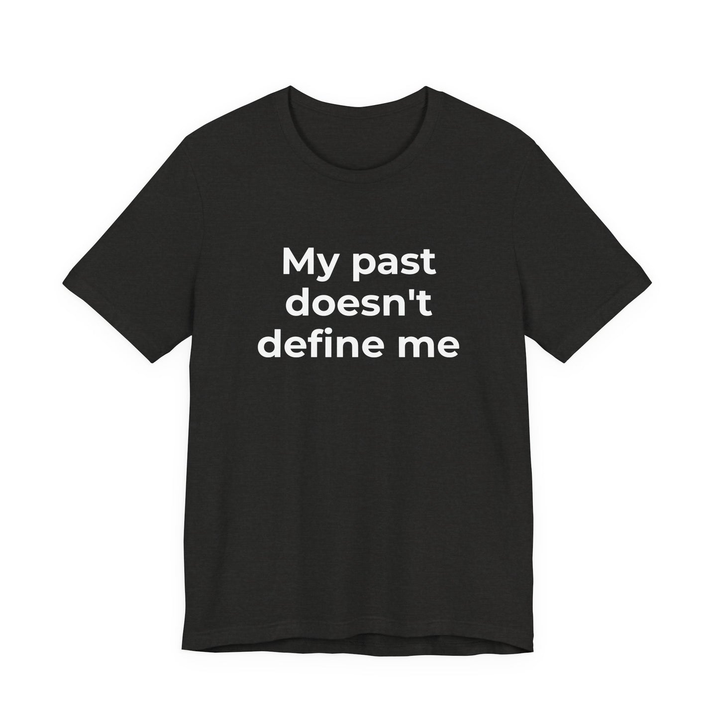 Addiction Awareness - My Past doesn't Define Me - Wear What You Stand For Products