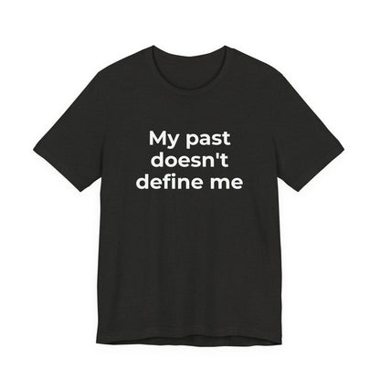 Addiction Awareness - My Past doesn't Define Me - Wear What You Stand For Products