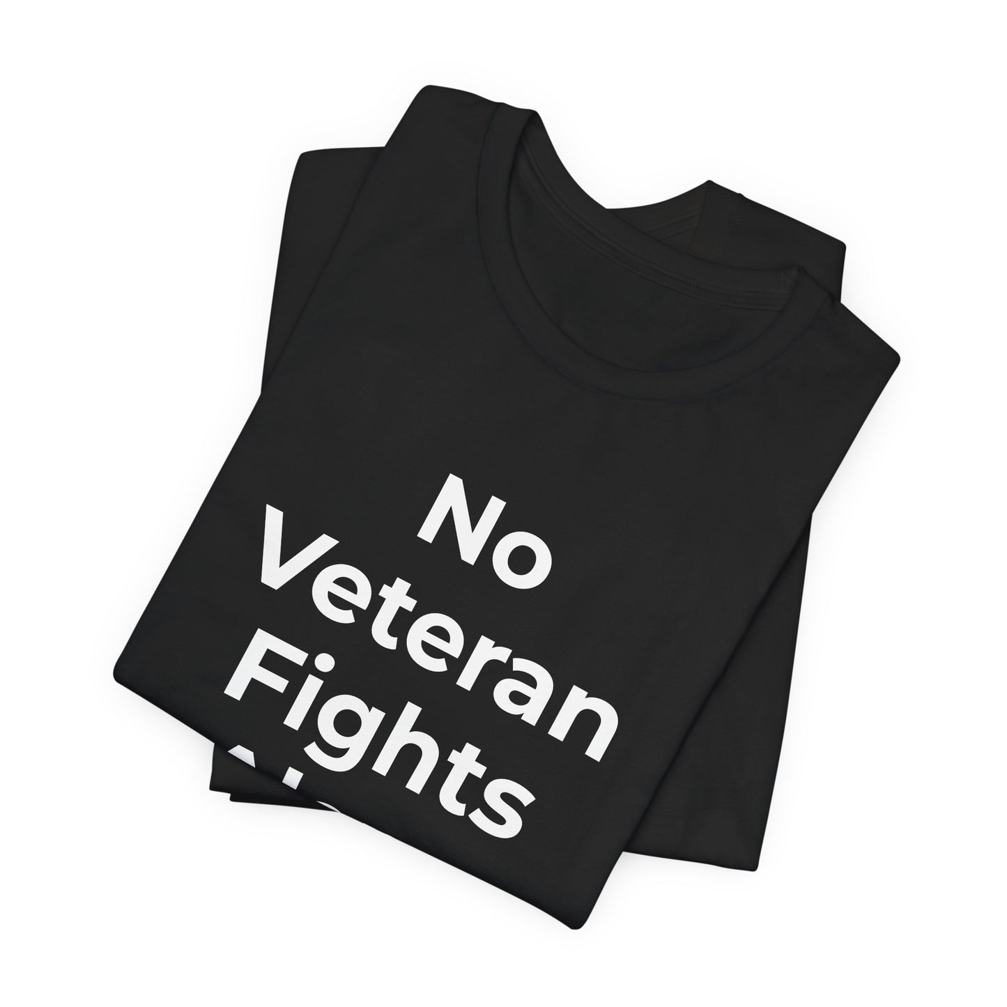 Veteran T-Shirt No Veteran Fights Alone - Wear What You Stand For Products