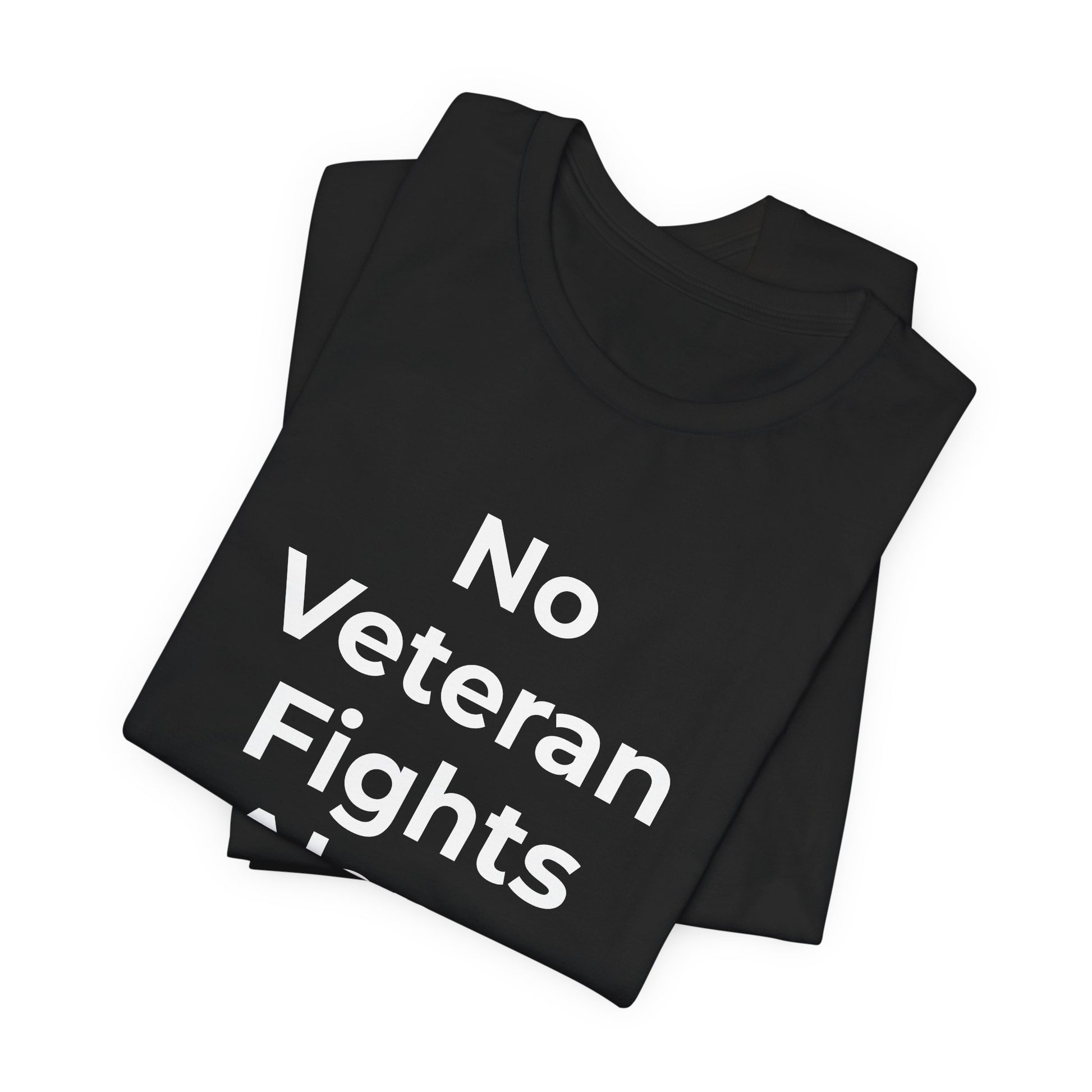 Veteran T-Shirt No Veteran Fights Alone - Wear What You Stand For Products