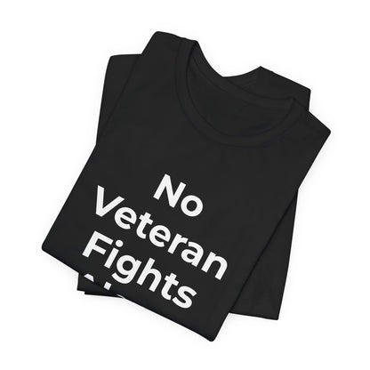 Veteran T-Shirt No Veteran Fights Alone - Wear What You Stand For Products