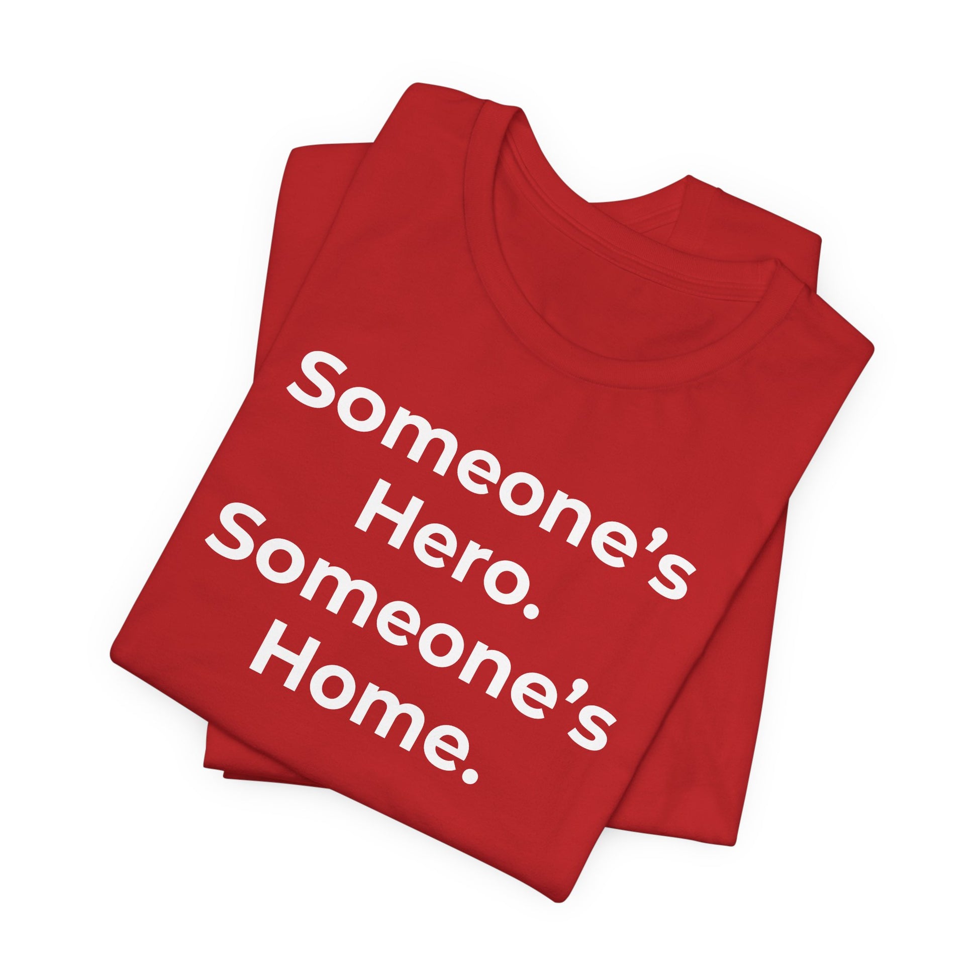 First Responders Support - Someone's Hero Someone's Home. - Wear What You Stand For Products