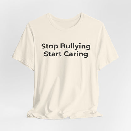 Anti Bullying T-Shirt - Stop Bulling Start Caring - Wear What You Stand For Products