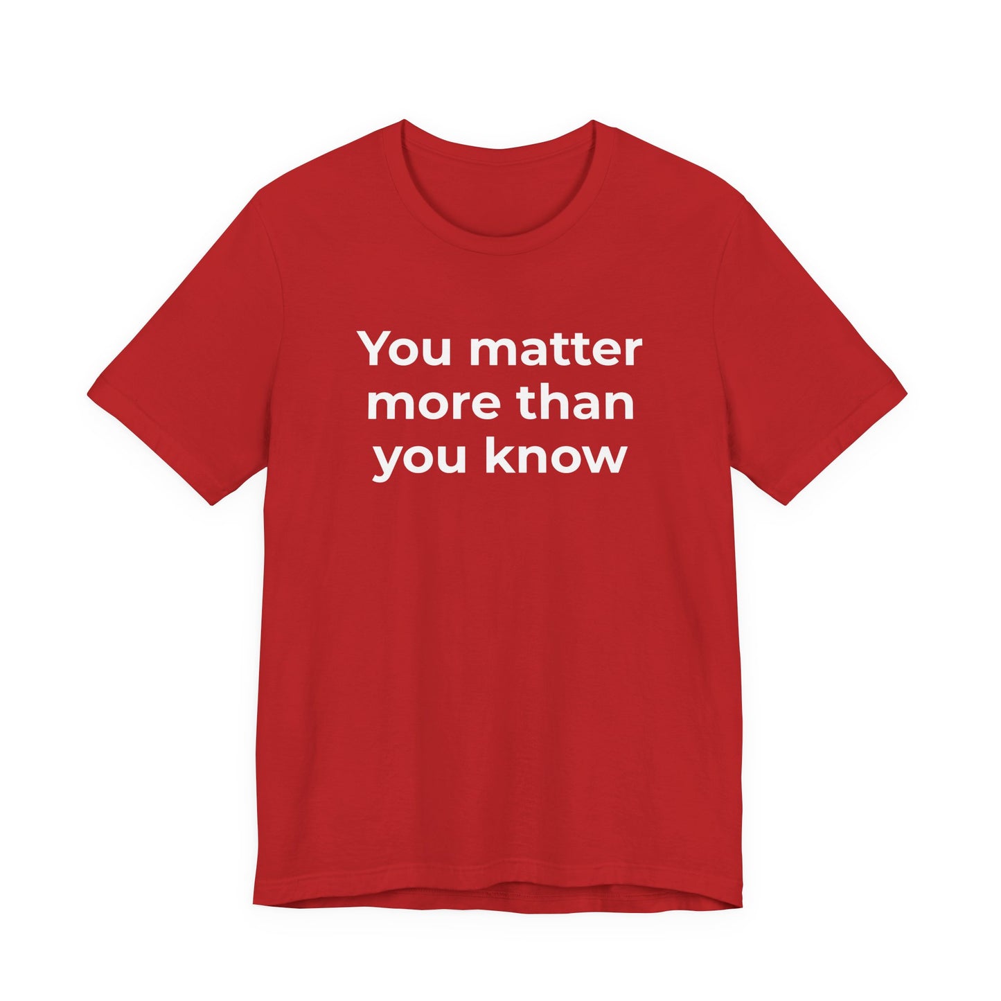 Suicide T-Shirt - You Matter More Than You Know - Wear What You Stand For Products