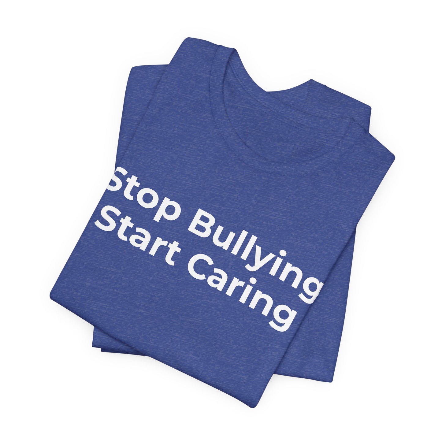 Anti Bullying T-Shirt - Stop Bulling Start Caring - Wear What You Stand For Products