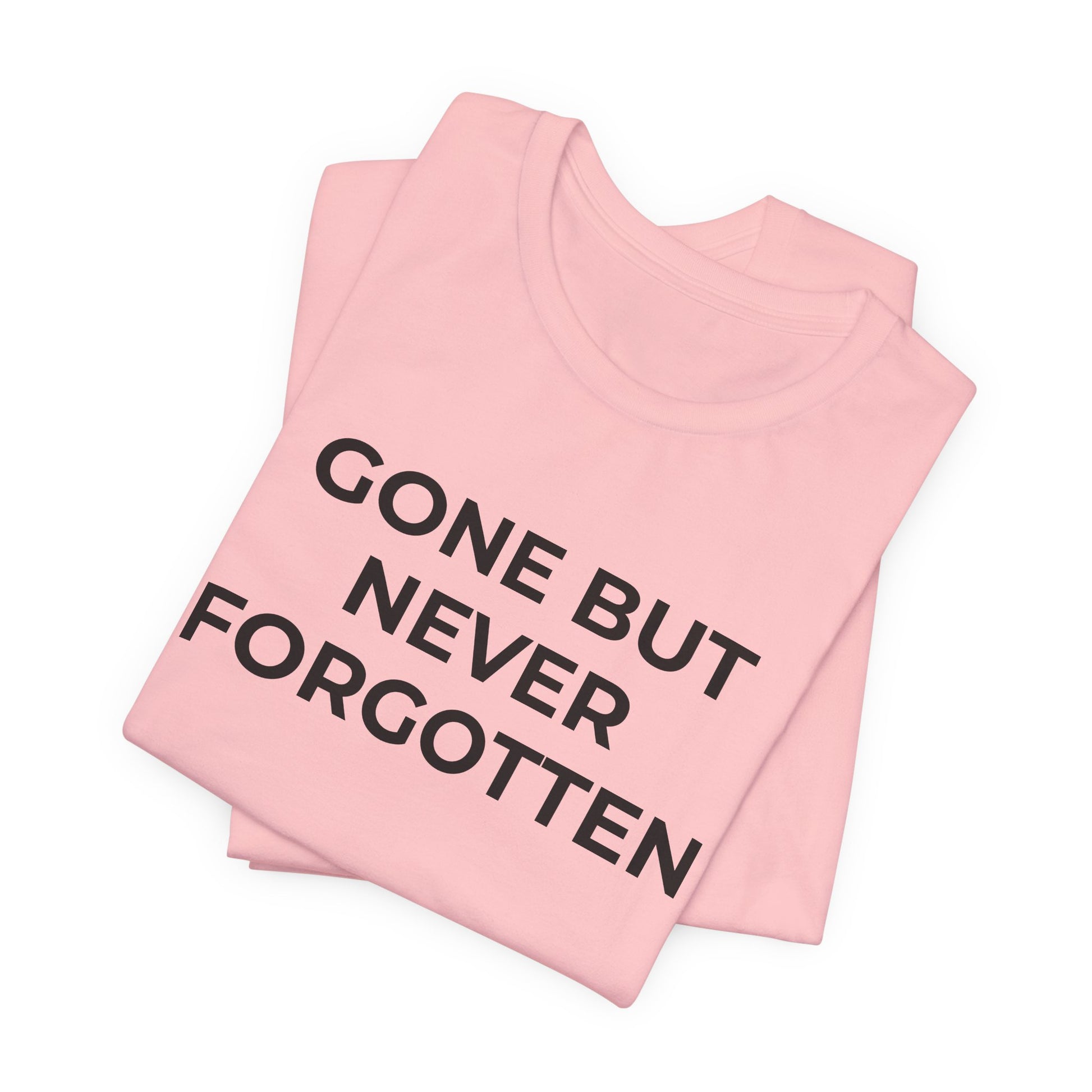Grief and Loss T-Shirt - Gone but Never Forgotten - Wear What You Stand For Products
