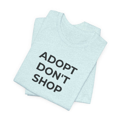 Pet Rescues T-Shirt Adopt Don't Shop - Wear What You Stand For Products