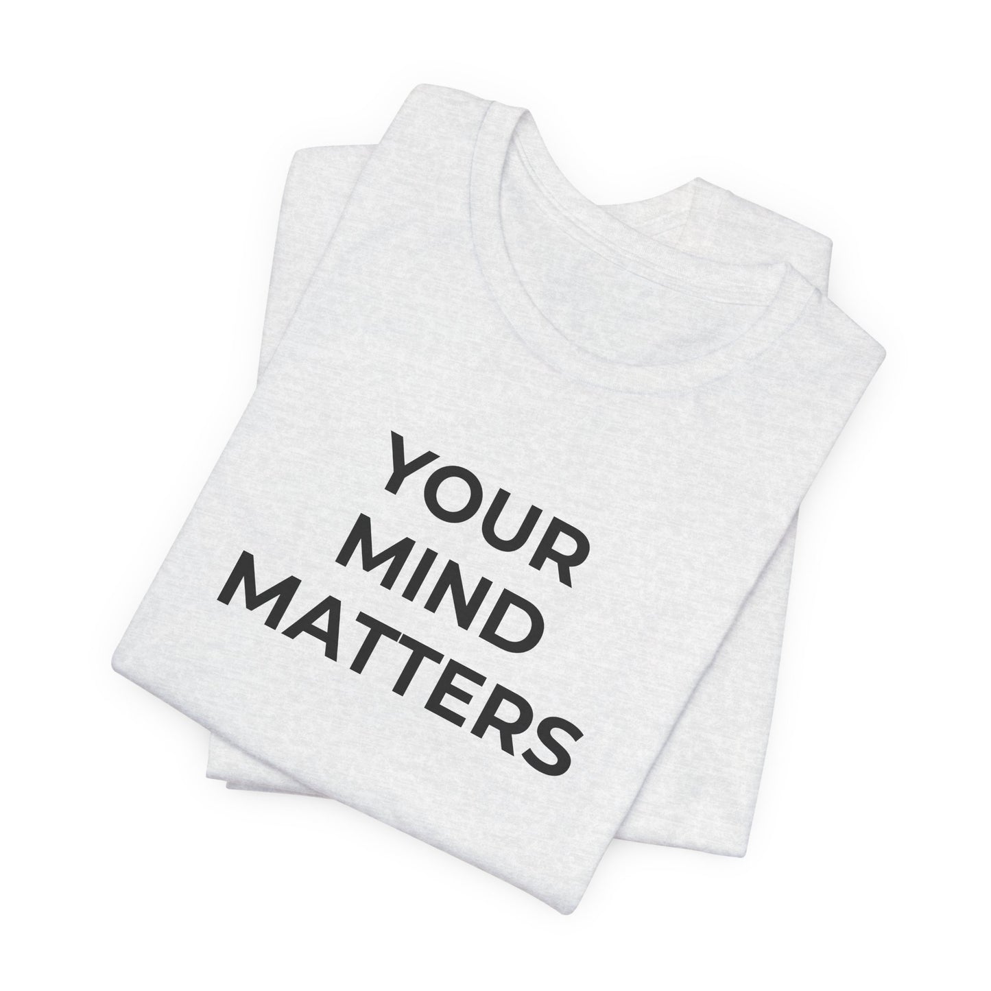 Mental Health T-Shirt - Your Mind Matters - Wear What You Stand For Products