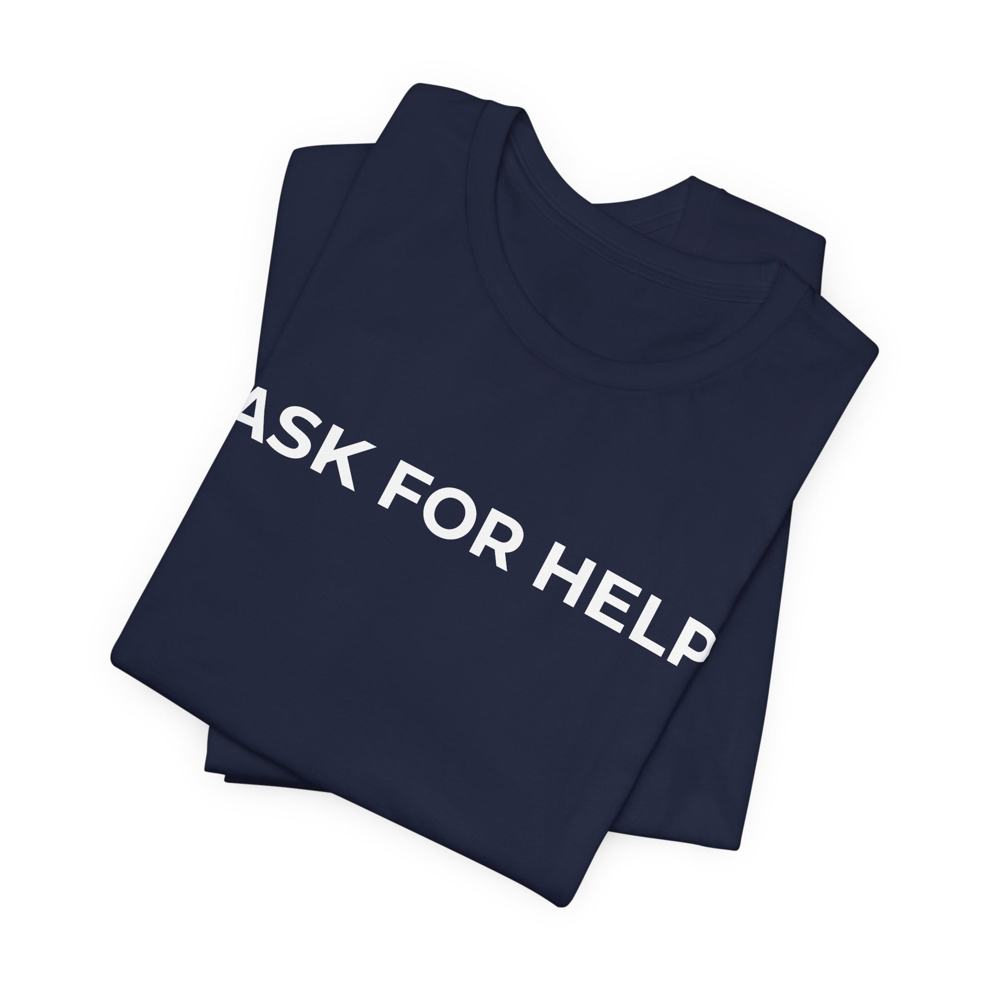 Addiction and Mental Health T-Shirt - Ask for Help - Wear What You Stand For Products