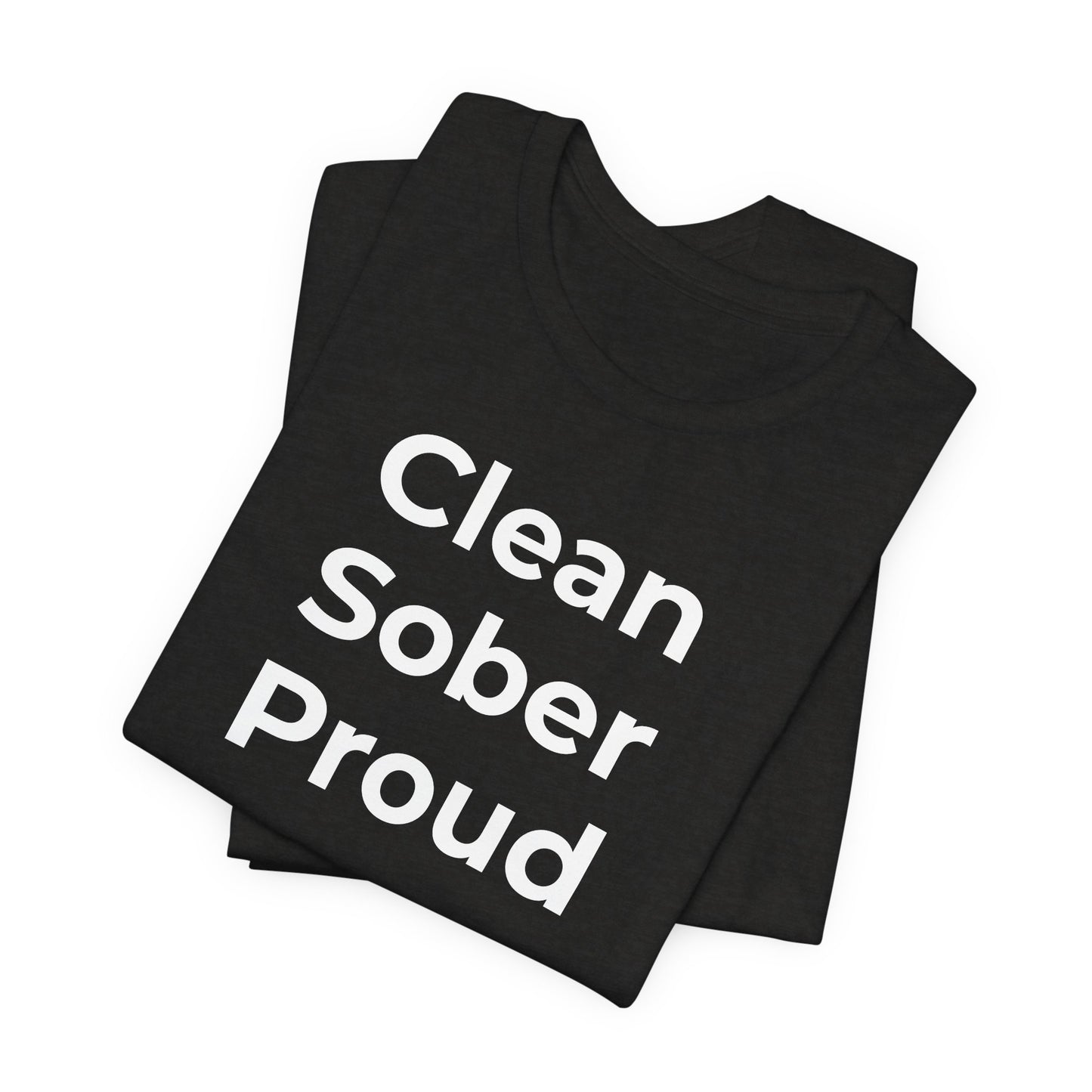Addiction T-Shirt - Clean Sober Proud - Wear What You Stand For Products