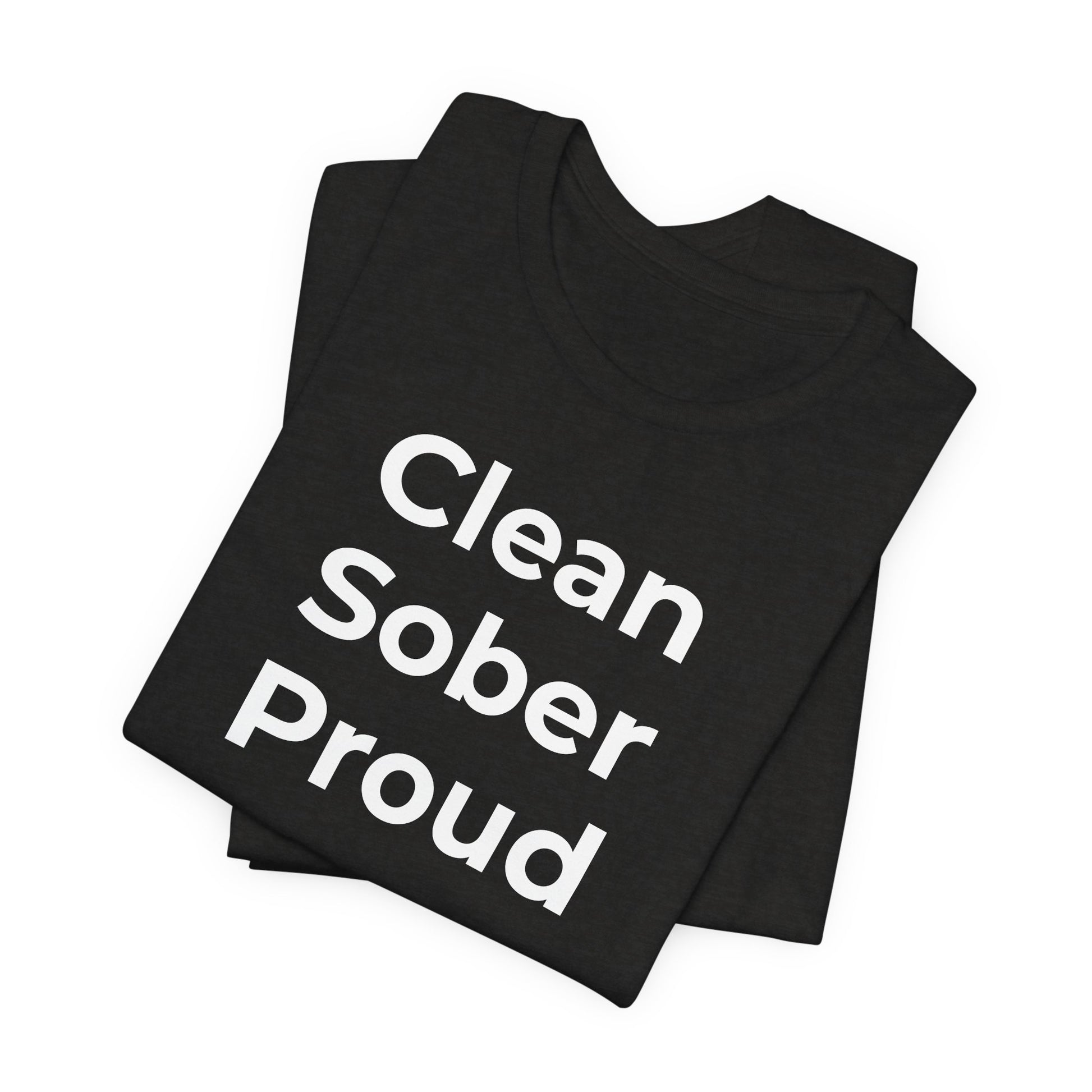 Addiction T-Shirt - Clean Sober Proud - Wear What You Stand For Products
