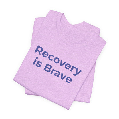Addiction T-Shirt - Recovery is Brave - Wear What You Stand For Products