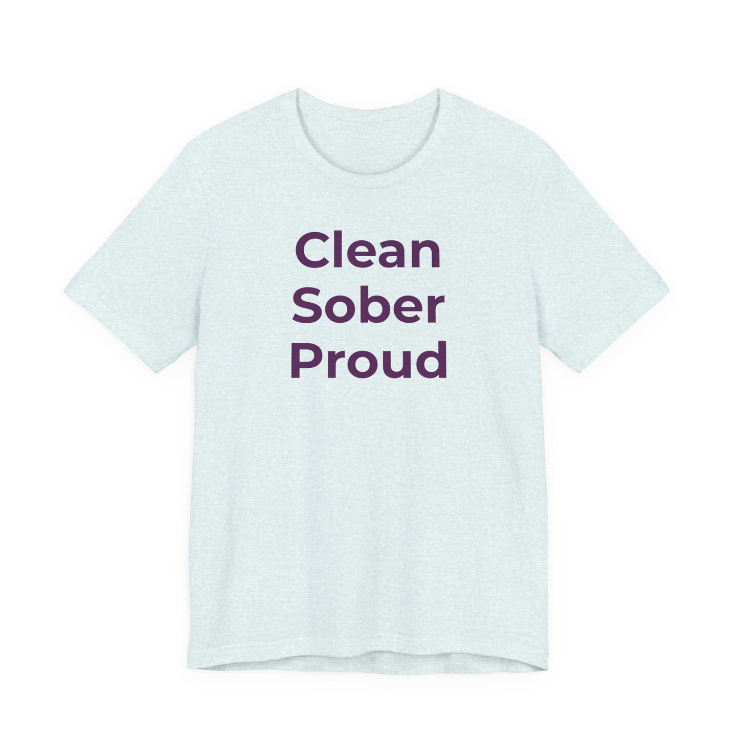 Addiction T-Shirt - Clean Sober Proud - Wear What You Stand For Products