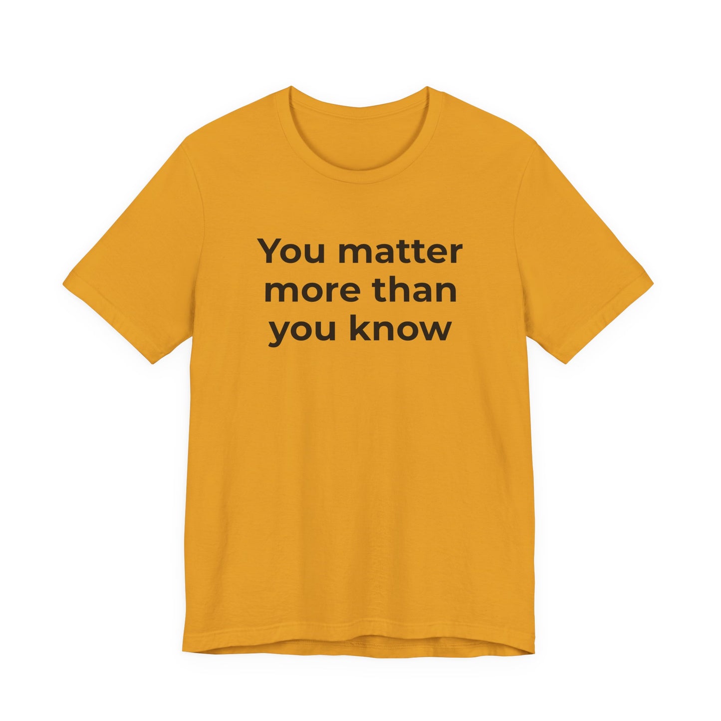 Suicide T-Shirt - You Matter More Than You Know - Wear What You Stand For Products