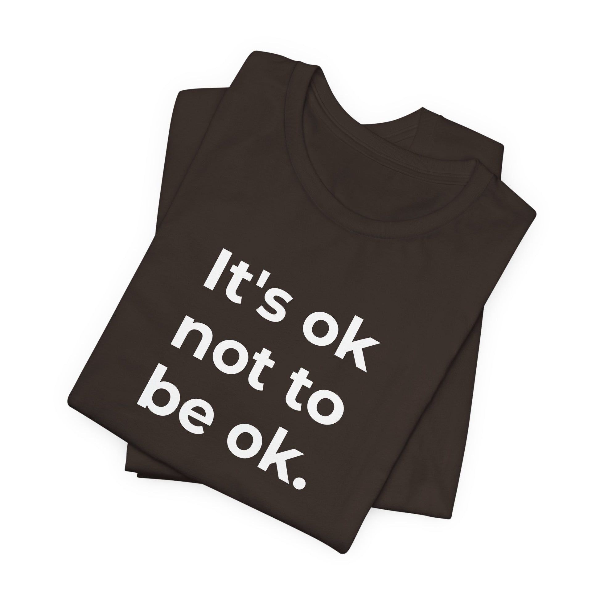 Mental Health T-Shirt - It is Ok not to be Ok - Wear What You Stand For Products