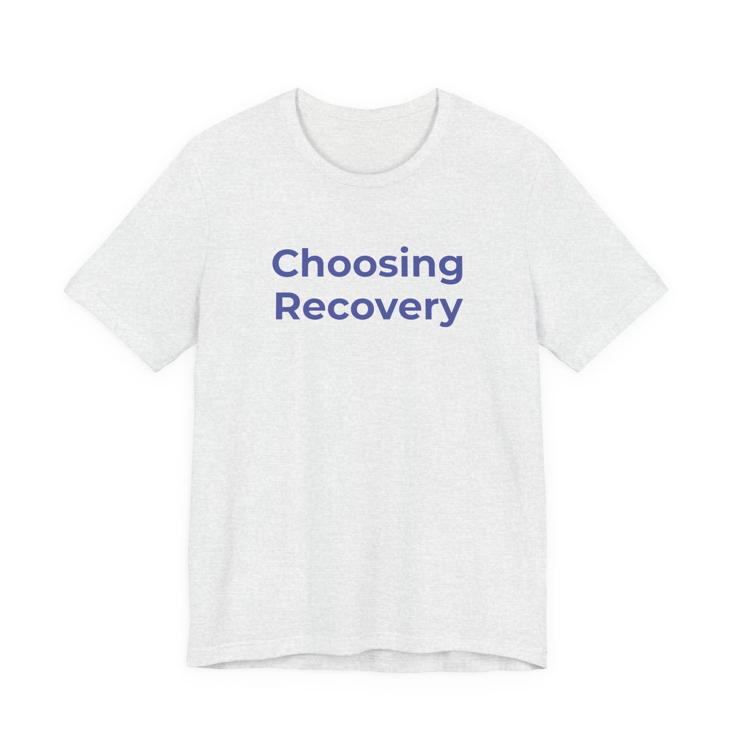 Addiction T-Shirt - Choosing Recovery - Wear What You Stand For Products