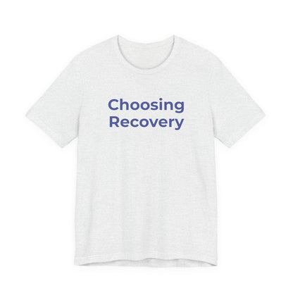 Addiction T-Shirt - Choosing Recovery - Wear What You Stand For Products