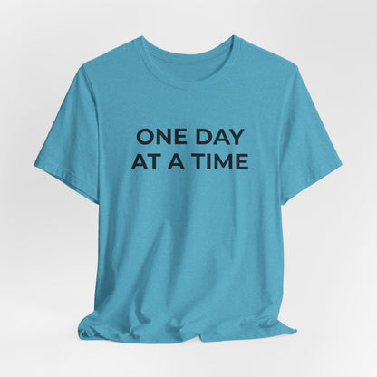 Addiction T-Shirt - One Day at a Time (Second Edition) - Wear What You Stand For Products