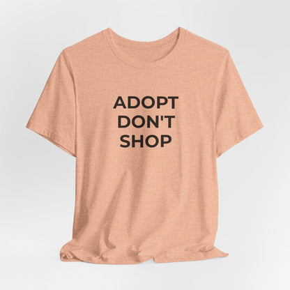 Pet Rescues T-Shirt Adopt Don't Shop - Wear What You Stand For Products