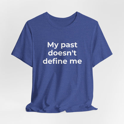 Addiction Awareness - My Past doesn't Define Me - Wear What You Stand For Products