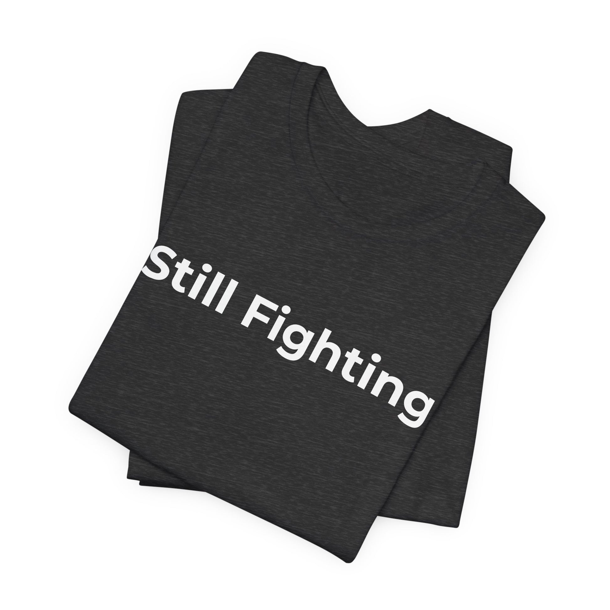 Addiction and Cancer T-Shirt Still Fighting - Wear What You Stand For Products