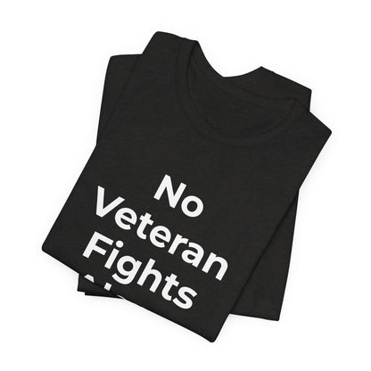 Veteran T-Shirt No Veteran Fights Alone - Wear What You Stand For Products