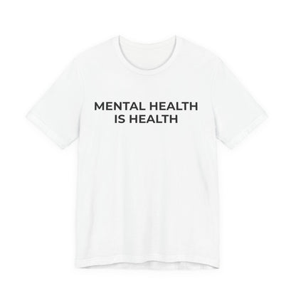 Mental Health T-Shirt - Mental Health is Health - Wear What You Stand For Products