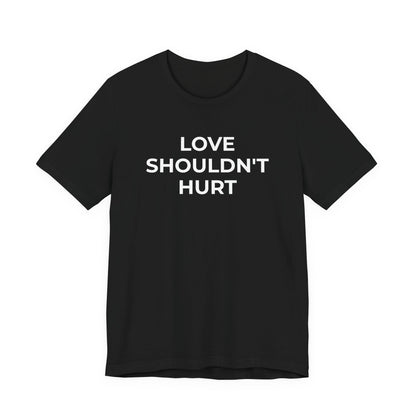 Domestic Violence T-Shirt Love Shouldn't Hurt - Wear What You Stand For Products