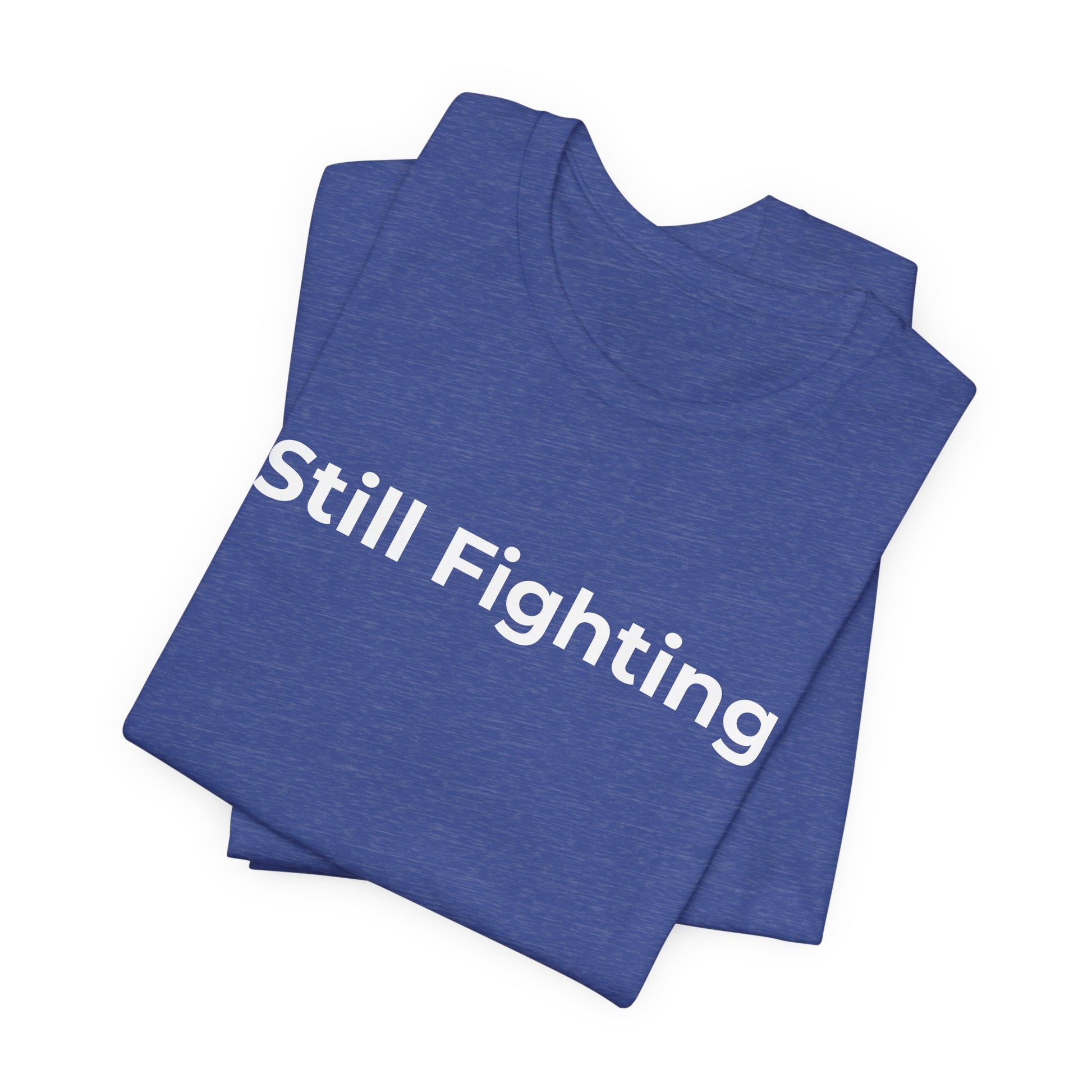 Addiction and Cancer T-Shirt Still Fighting - Wear What You Stand For Products