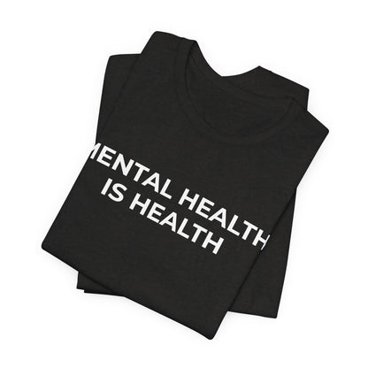 Mental Health T-Shirt - Mental Health is Health - Wear What You Stand For Products