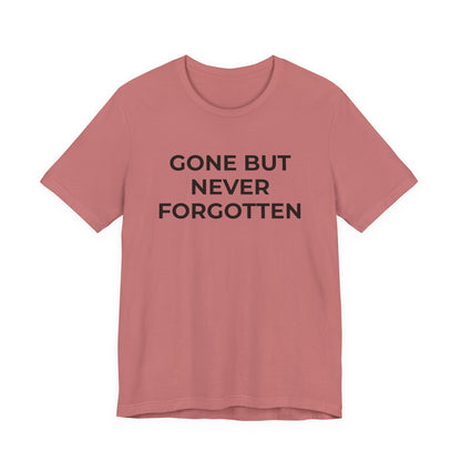 Grief and Loss T-Shirt - Gone but Never Forgotten - Wear What You Stand For Products