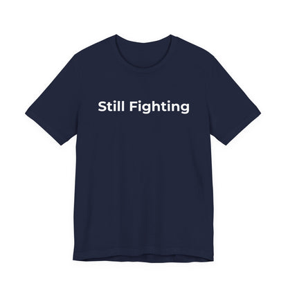 Addiction and Cancer T-Shirt Still Fighting - Wear What You Stand For Products