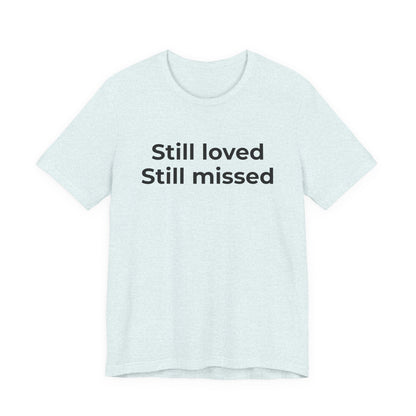 Grief and Loss Still Loved: Honoring Memories of Those Missed - Wear What You Stand For Products