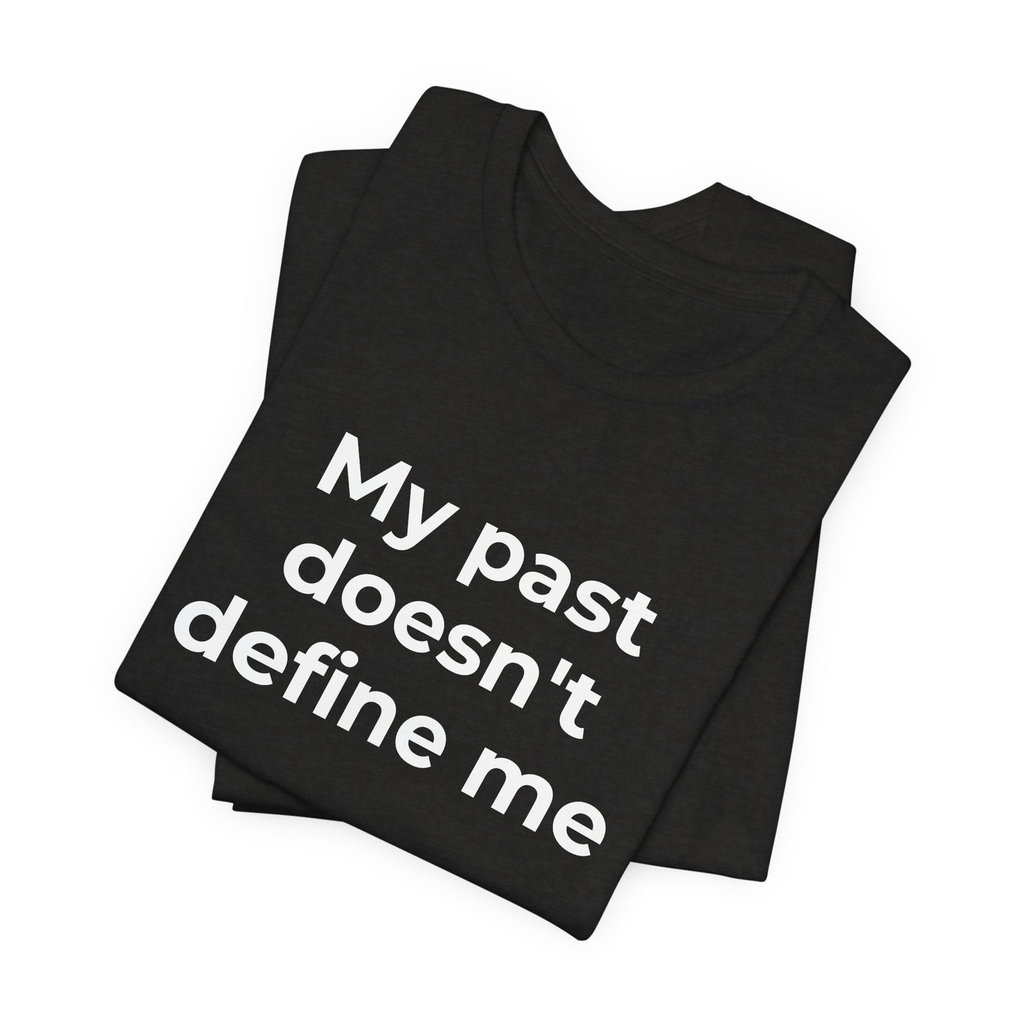 Addiction Awareness - My Past doesn't Define Me - Wear What You Stand For Products