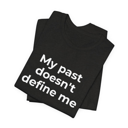 Addiction Awareness - My Past doesn't Define Me - Wear What You Stand For Products