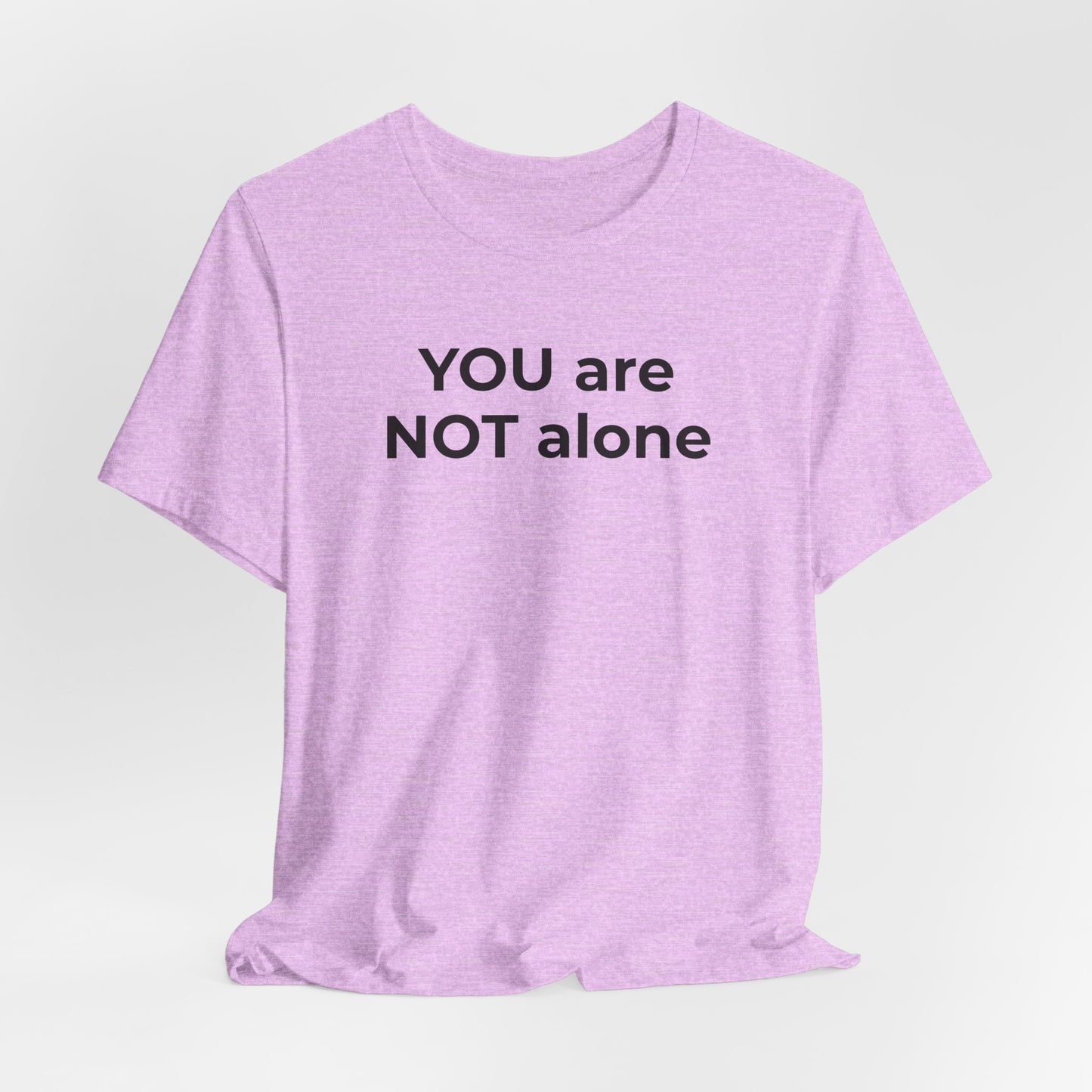 Addiction and Anti-Bullying Domestic Violence Suicide - You are NOT alone T-Shirt - Wear What You Stand For Products