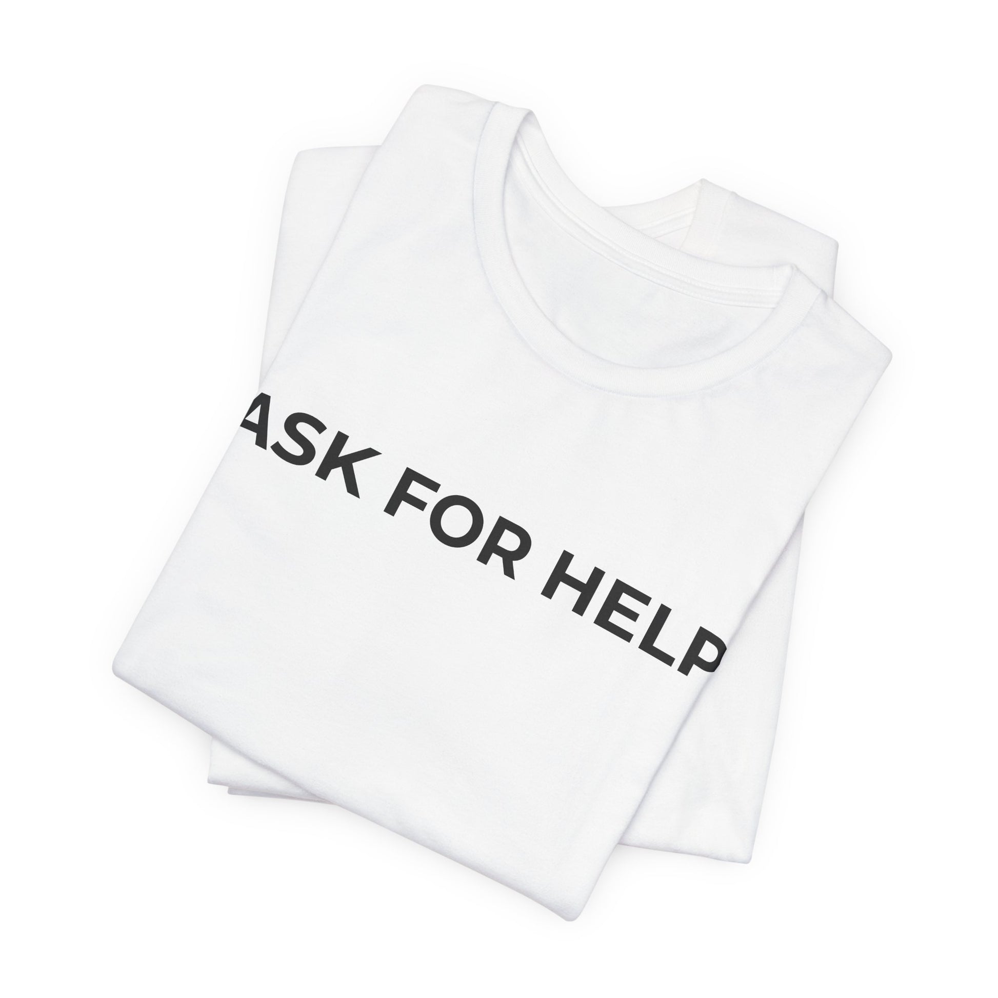 Addiction and Mental Health T-Shirt - Ask for Help - Wear What You Stand For Products
