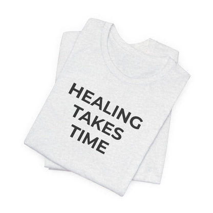 Grief and Loss T-Shirt - Healing Takes Time - Wear What You Stand For Products