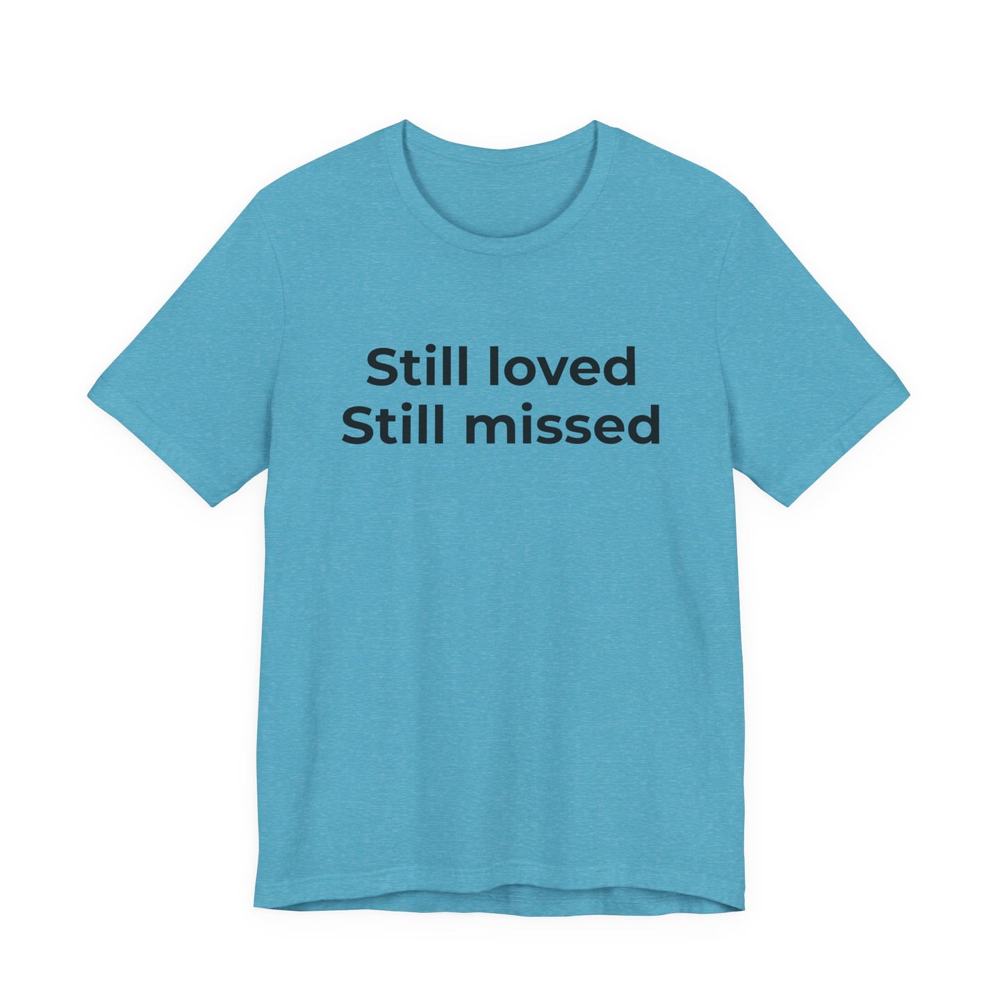 Grief and Loss Still Loved: Honoring Memories of Those Missed - Wear What You Stand For Products