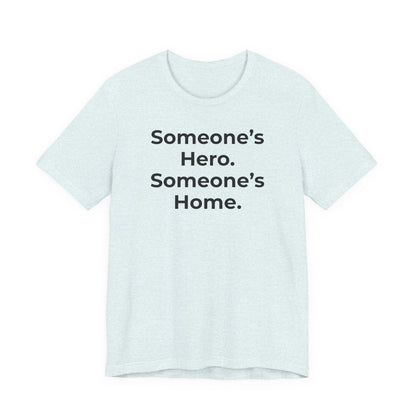 First Responders Support - Someone's Hero Someone's Home. - Wear What You Stand For Products