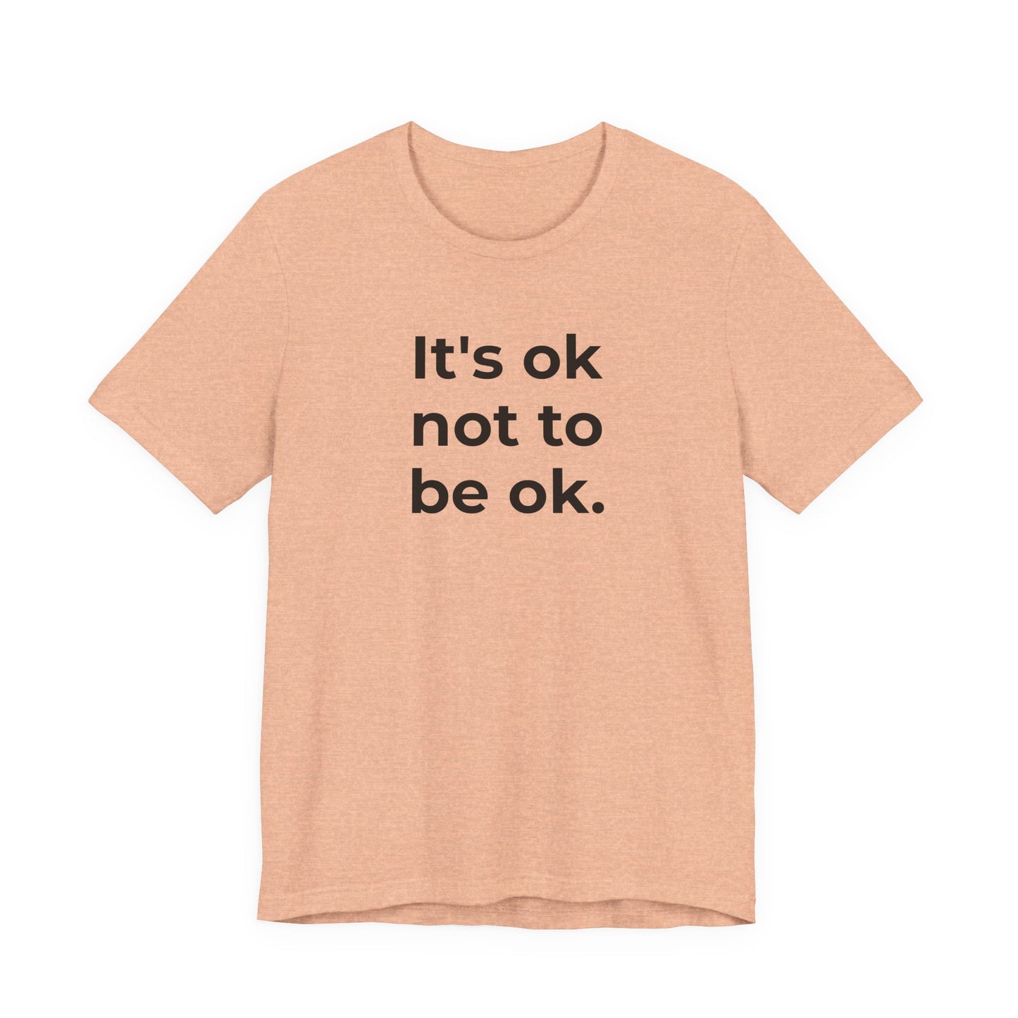 Mental Health T-Shirt - It is Ok not to be Ok - Wear What You Stand For Products