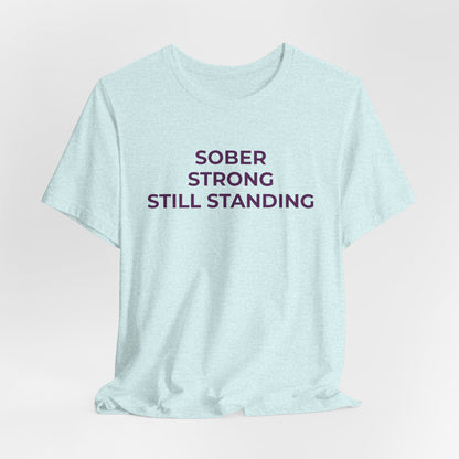 Addiction T-Shirt Sober Strong Still Standing - Wear What You Stand For Products